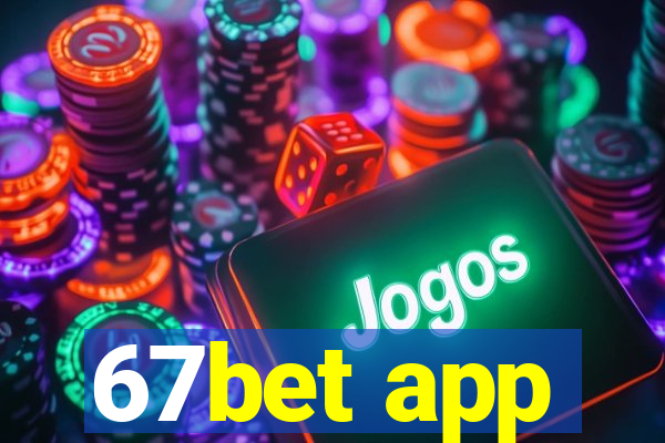 67bet app